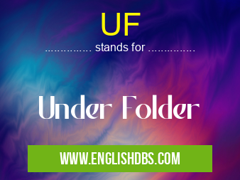 UF means Under Folder UF