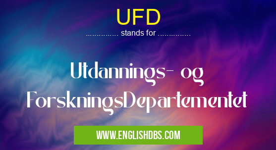 UFD means Utdannings- og ForskningsDepartementet UFD