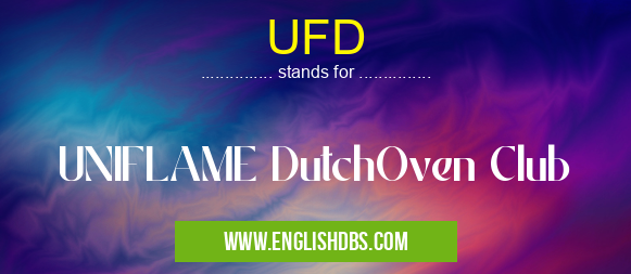 UFD means UNIFLAME DutchOven Club UFD