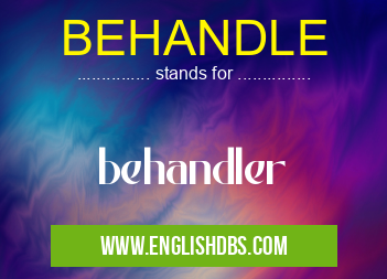 BEHANDLE means behandler BEHANDLE
