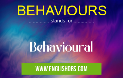 BEHAVIOURS means Behavioural BEHAVIOURS
