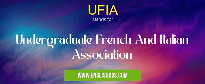 UFIA means Undergraduate French And Italian Association UFIA