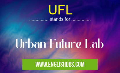 UFL means Urban Future Lab UFL