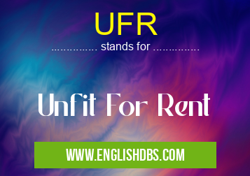 UFR means Unfit For Rent UFR