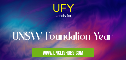 UFY means UNSW Foundation Year UFY