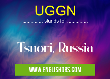 UGGN means Tsnori, Russia UGGN
