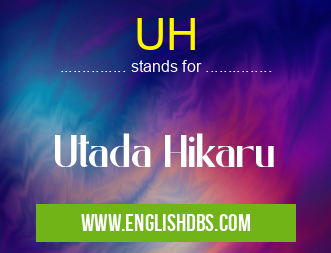 UH means Utada Hikaru UH