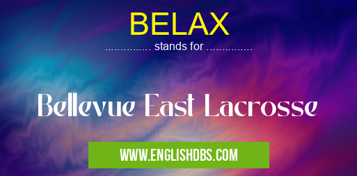 BELAX means Bellevue East Lacrosse BELAX