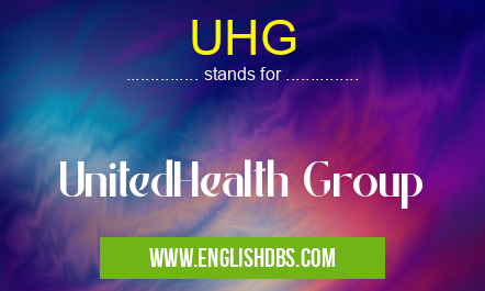 UHG means UnitedHealth Group UHG