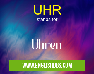 UHR means Uhren UHR