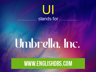 UI means Umbrella, Inc. UI