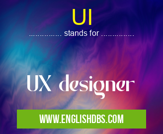 UI means UX designer UI