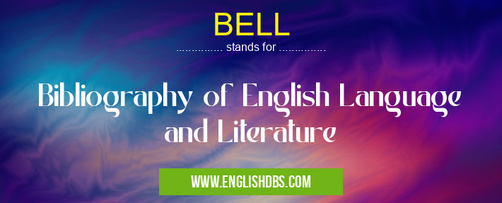 BELL means Bibliography of English Language and Literature BELL