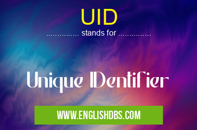 UID means Unique IDentifier UID