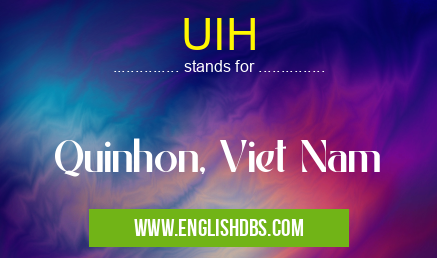 UIH means Quinhon, Viet Nam UIH