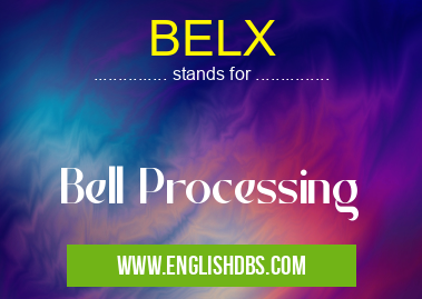 BELX means Bell Processing BELX