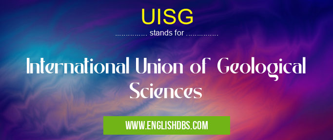 UISG means International Union of Geological Sciences UISG