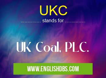 UKC means UK Coal, PLC. UKC