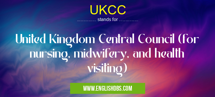 UKCC means United Kingdom Central Council (for nursing, midwifery, and health visiting) UKCC
