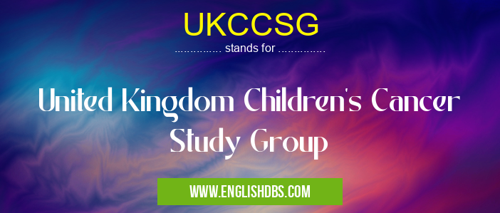 UKCCSG means United Kingdom Children's Cancer Study Group UKCCSG