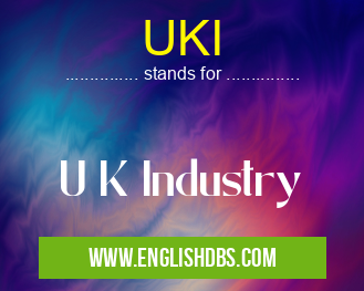 UKI means U K Industry UKI