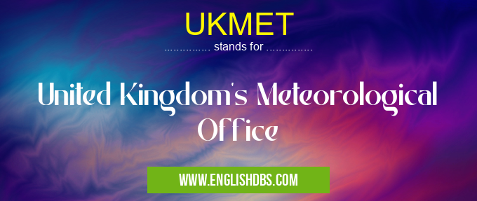 UKMET means United Kingdom's Meteorological Office UKMET