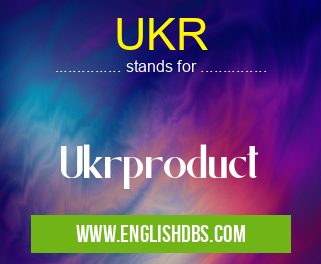 UKR means Ukrproduct UKR