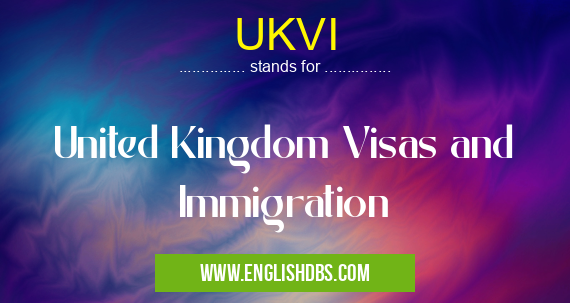 UKVI means United Kingdom Visas and Immigration UKVI