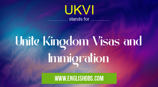 UKVI means Unite Kingdom Visas and Immigration UKVI