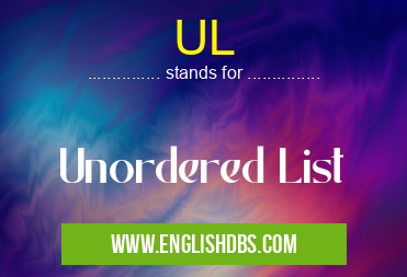 UL means Unordered List UL