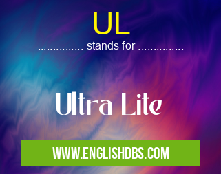 UL means Ultra Lite UL