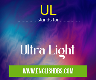 UL means Ultra Light UL
