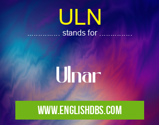 ULN means Ulnar ULN