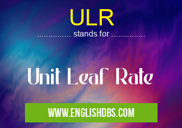 ULR means Unit Leaf Rate ULR