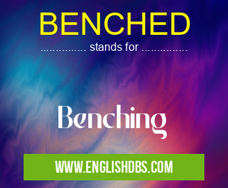 BENCHED means Benching BENCHED