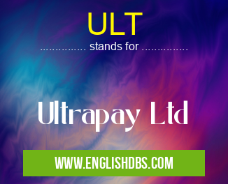 ULT means Ultrapay Ltd ULT