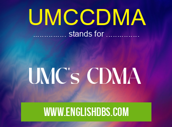UMCCDMA means UMC's CDMA UMCCDMA