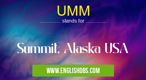 UMM means Summit, Alaska USA UMM