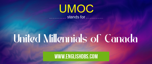 UMOC means United Millennials of Canada UMOC