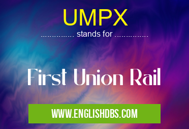 UMPX means First Union Rail UMPX