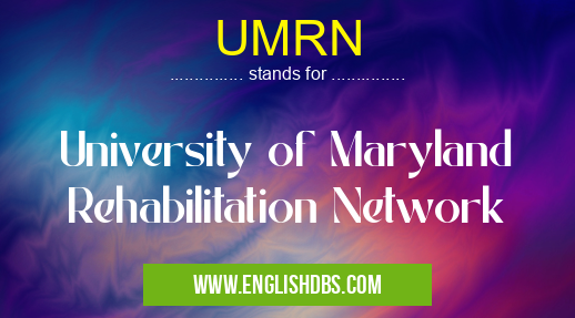 UMRN means University of Maryland Rehabilitation Network UMRN