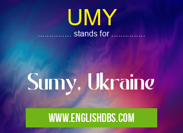 UMY means Sumy, Ukraine UMY
