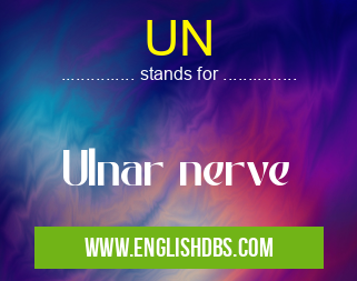 UN means Ulnar nerve UN