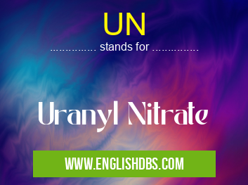 UN means Uranyl Nitrate UN