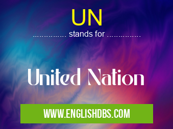 UN means United Nation UN