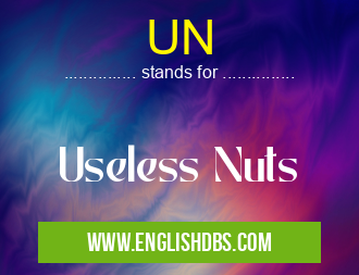 UN means Useless Nuts UN