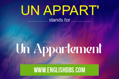 UN APPART' means Un Appartement UN APPART'