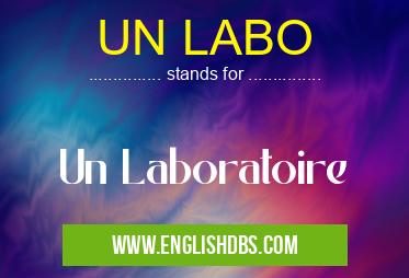 UN LABO means Un Laboratoire UN LABO
