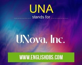 UNA means UNova, Inc. UNA
