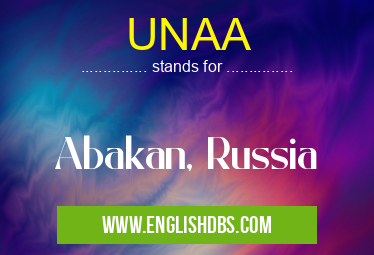 UNAA means Abakan, Russia UNAA